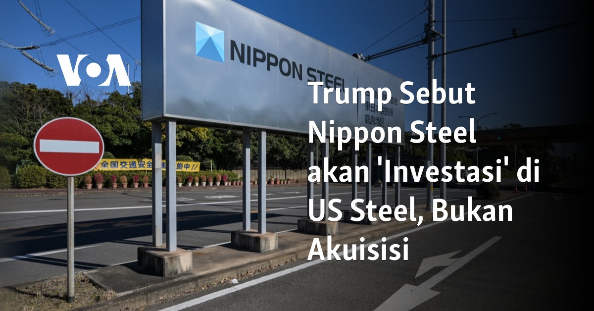 Trump Sebut Nippon Steel akan ‘Investasi’ di US Steel, Bukan Akuisisi