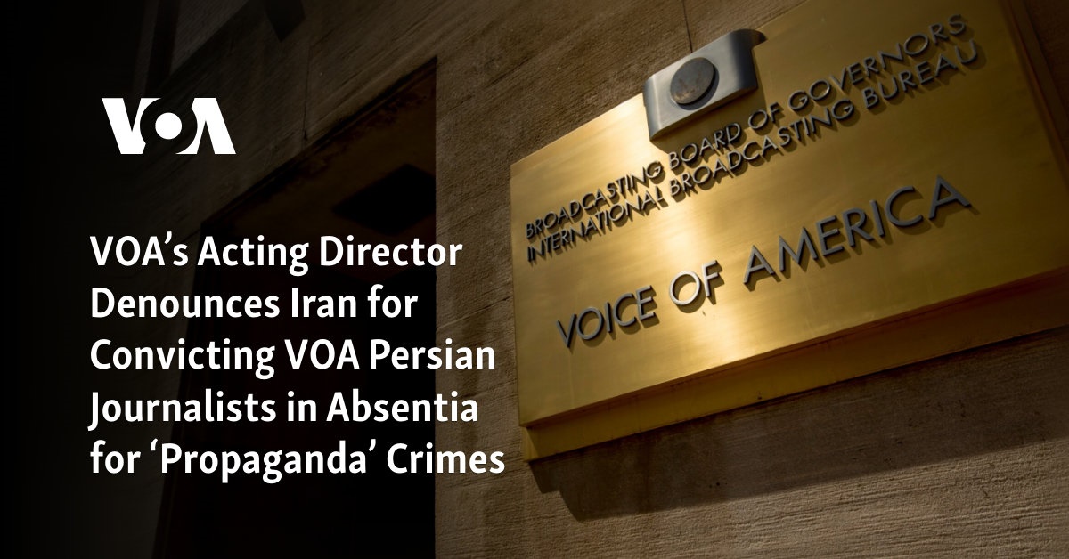 VOA Denounces Iran For Convicting VOA Persian Journalists Of ...