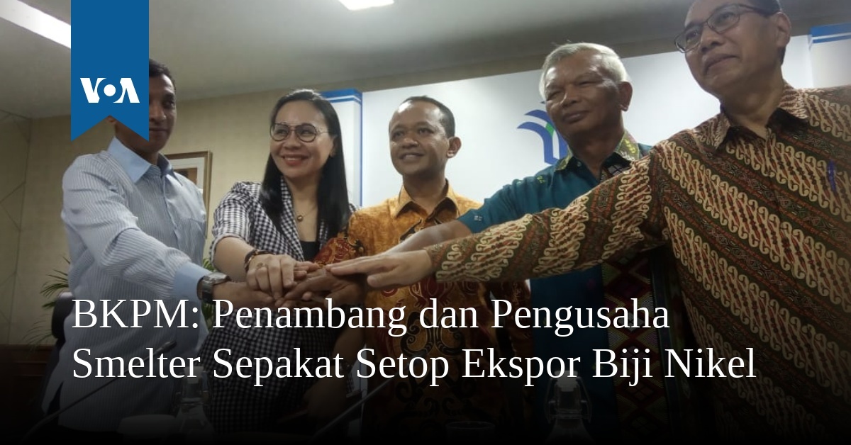 BKPM: Penambang Dan Pengusaha Smelter Sepakat Setop Ekspor Biji Nikel