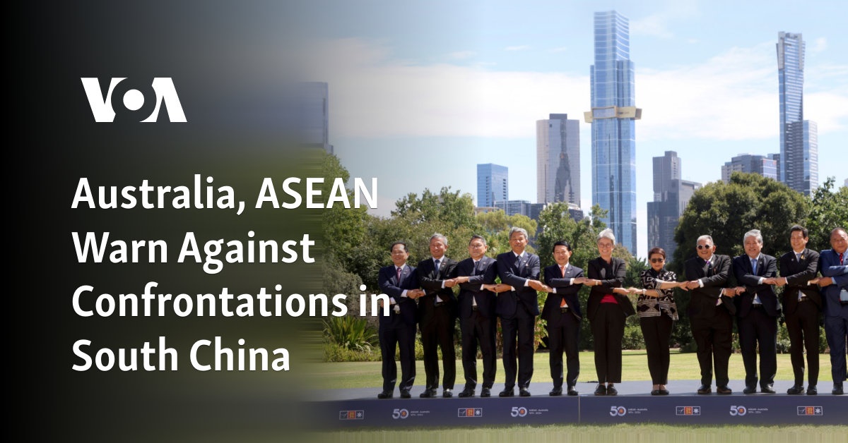 Australia, ASEAN Warn Against Confrontations in South China Sea 