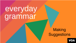 Everyday Grammar: Making Suggestions 