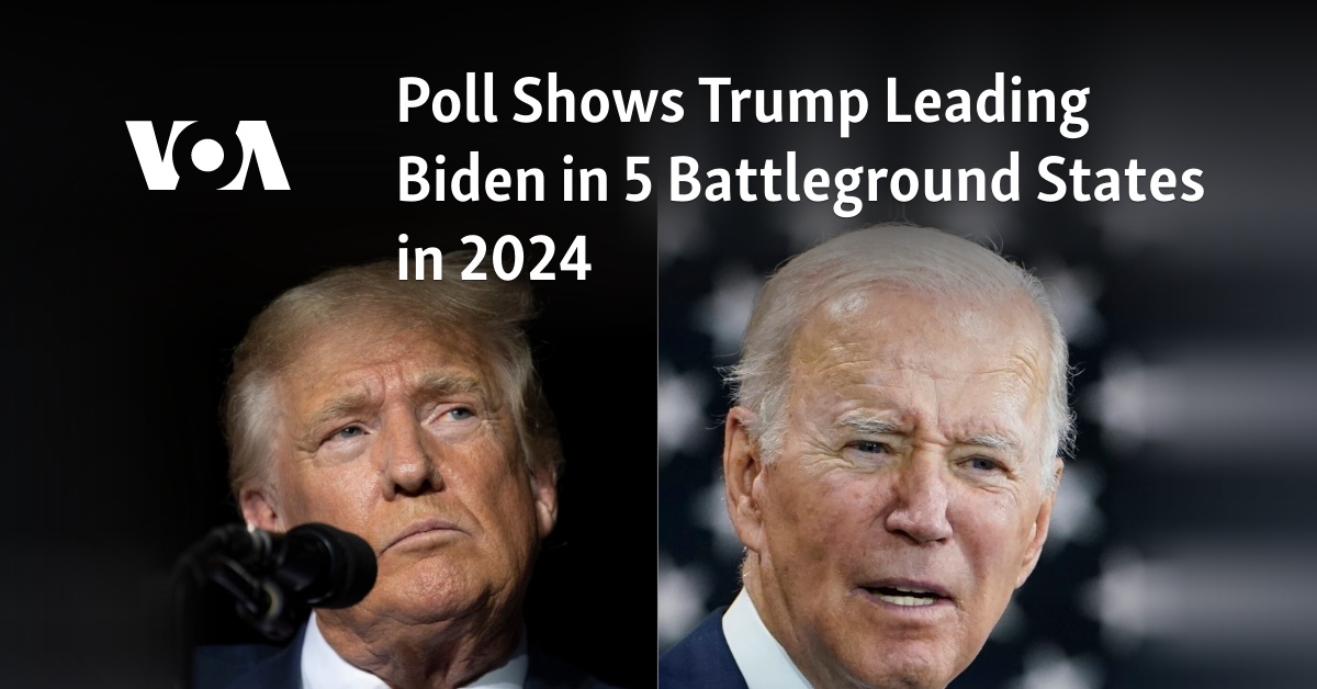 Poll Shows Trump Leading Biden in 5 Battleground States in 2024