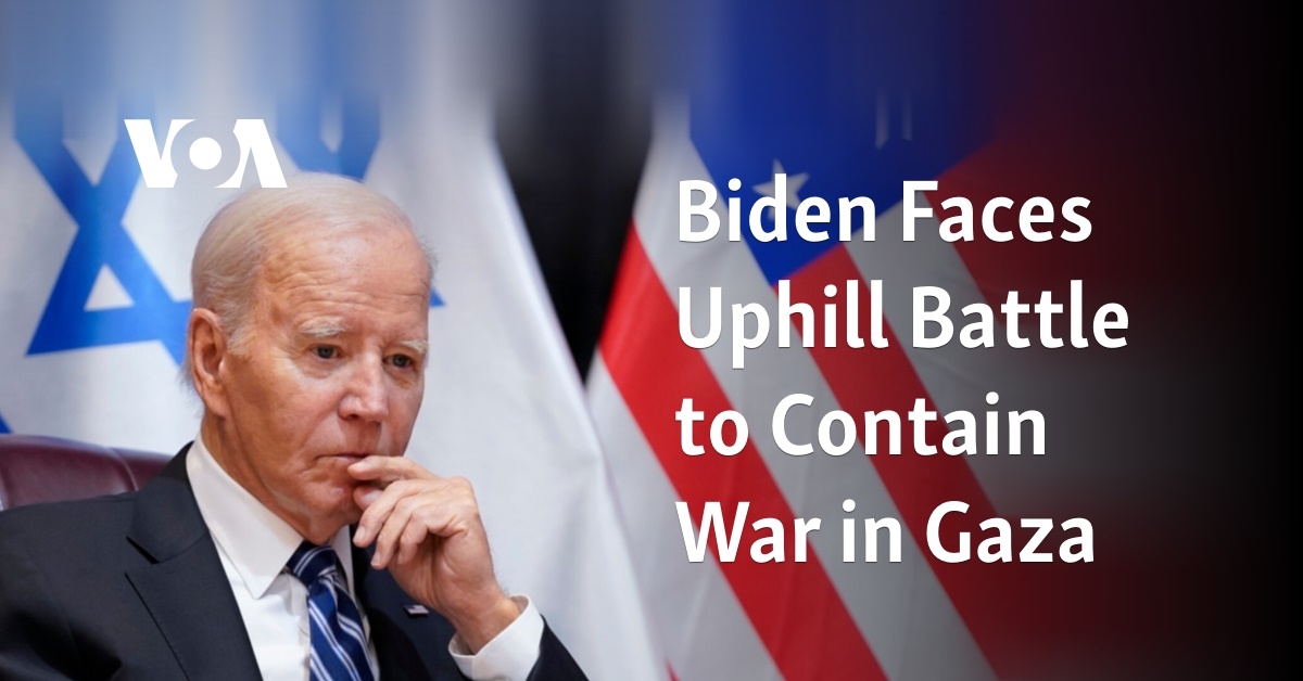 Biden Faces Uphill Battle to Contain War in Gaza