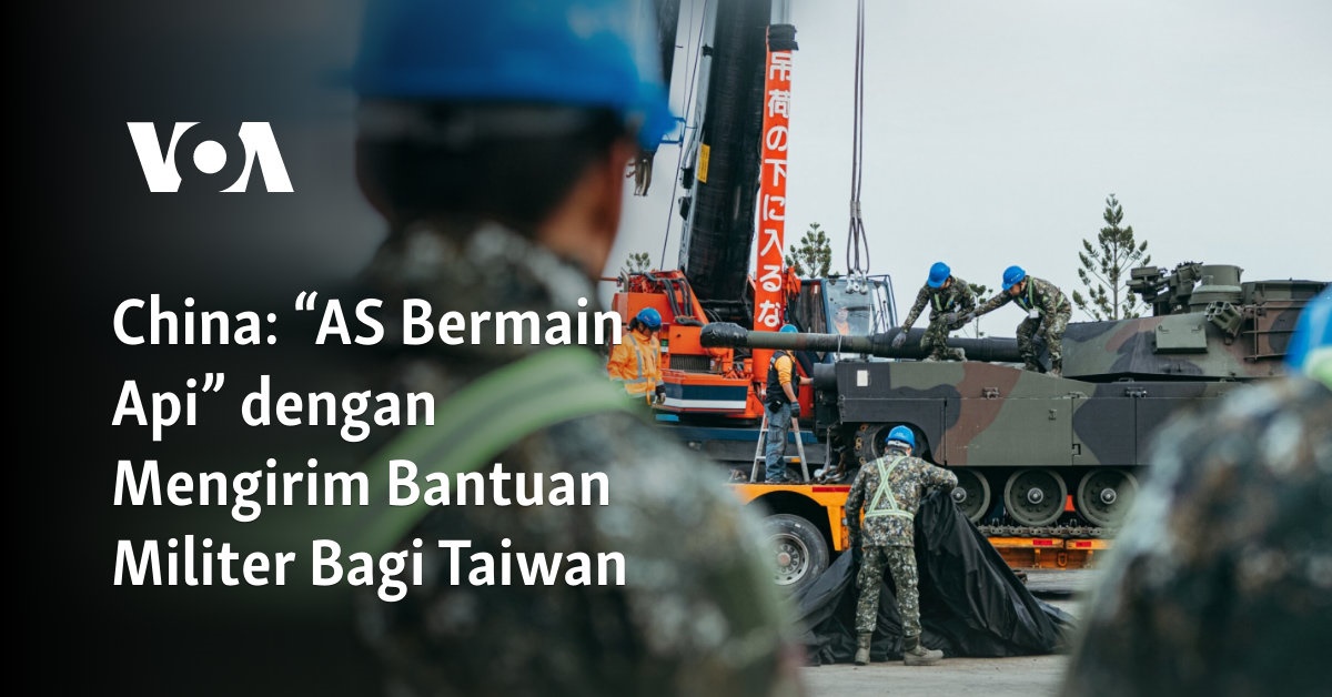 “AS Bermain Api” dengan Mengirim Bantuan Militer Bagi Taiwan