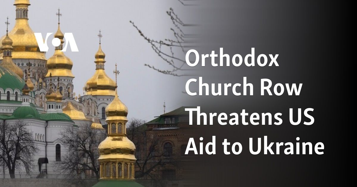 Orthodox Church Row Threatens US Aid to Ukraine