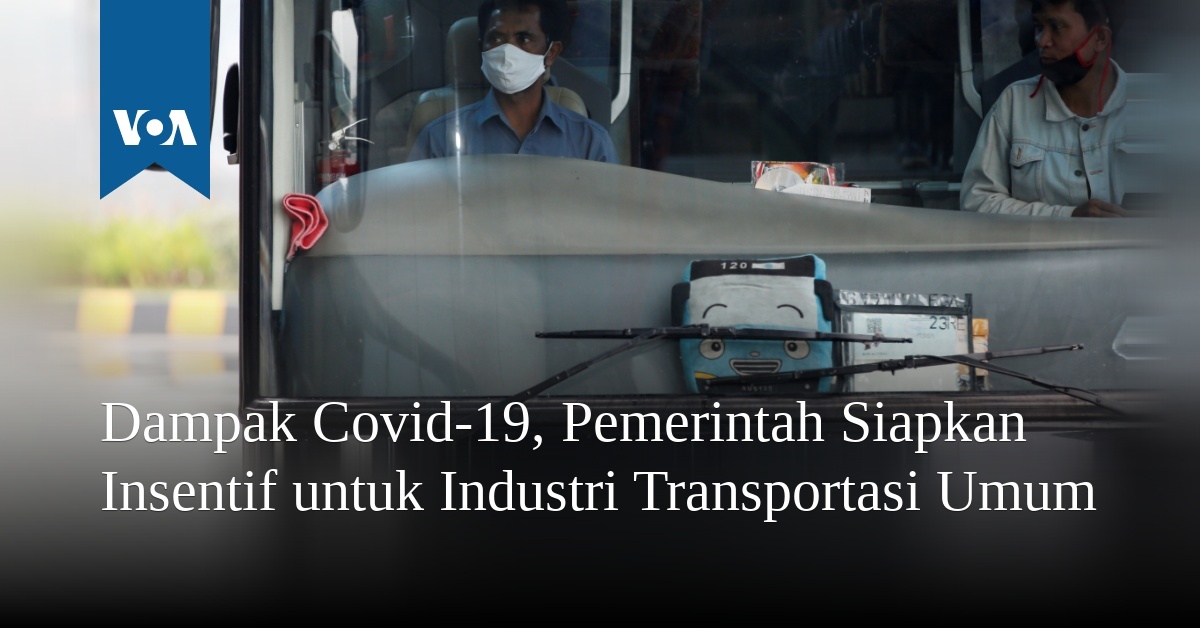 Dampak Covid 19 Pemerintah Siapkan Insentif Untuk Industri Transportasi Umum