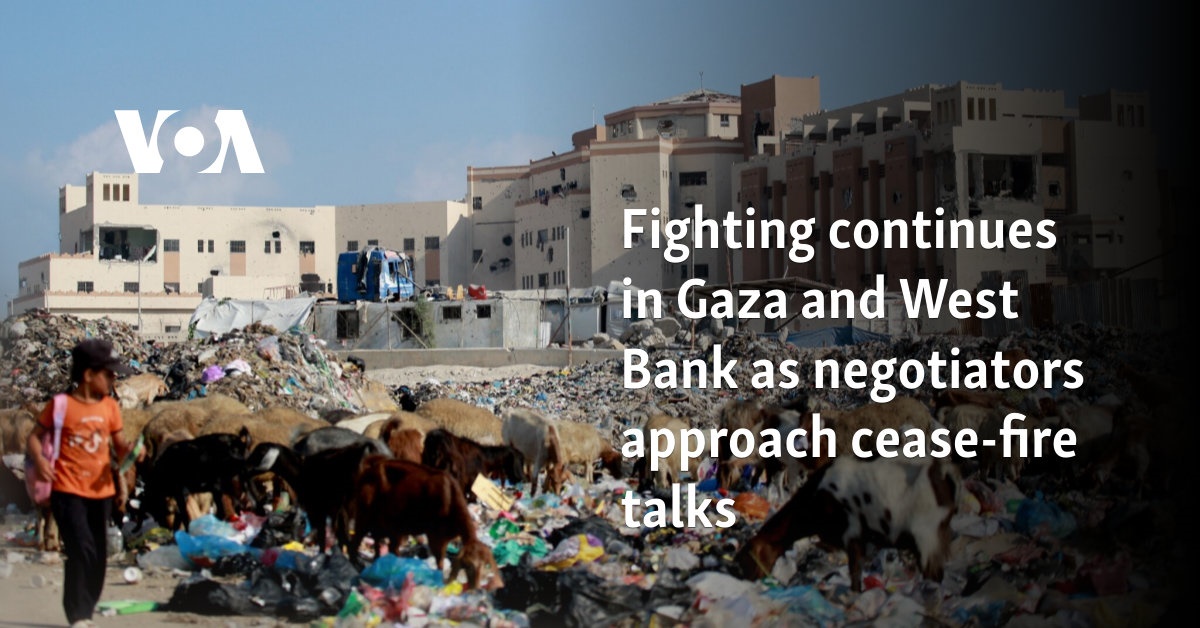 Fighting continues in Gaza and West Bank as negotiators approach cease-fire talks 