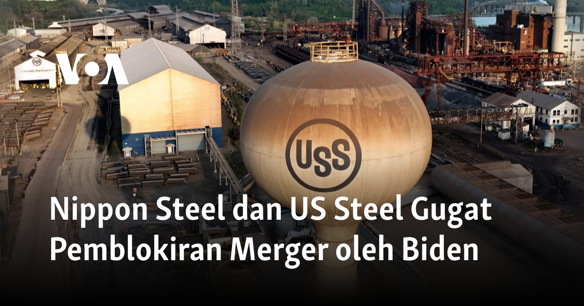 Nippon Steel dan US Steel Menuntut Biden Memblokir Penggabungan