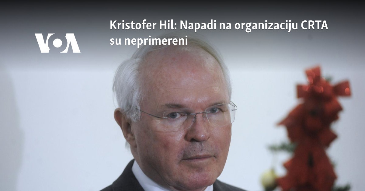 Kristofer Hil: Napadi na organizaciju CRTA su neprimereni