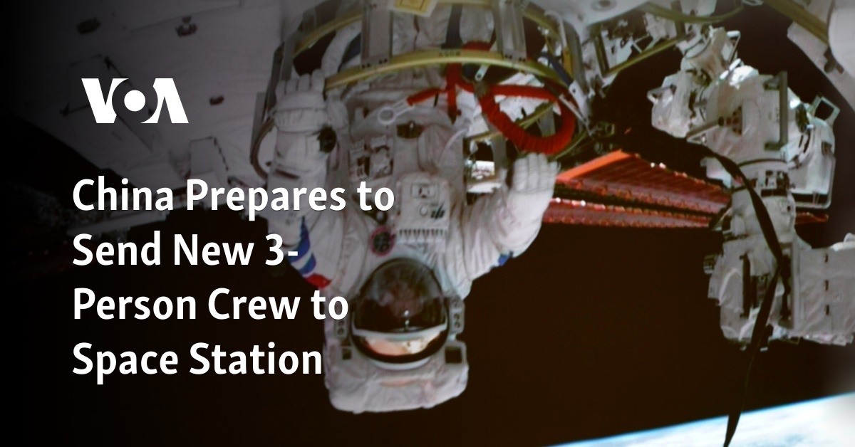 China Prepares to Send New 3-Person Crew to Space Station - Vimarsana News