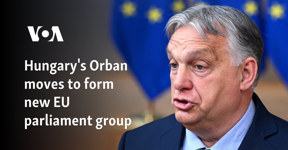 Hungary's Orban moves to form new EU parliament group