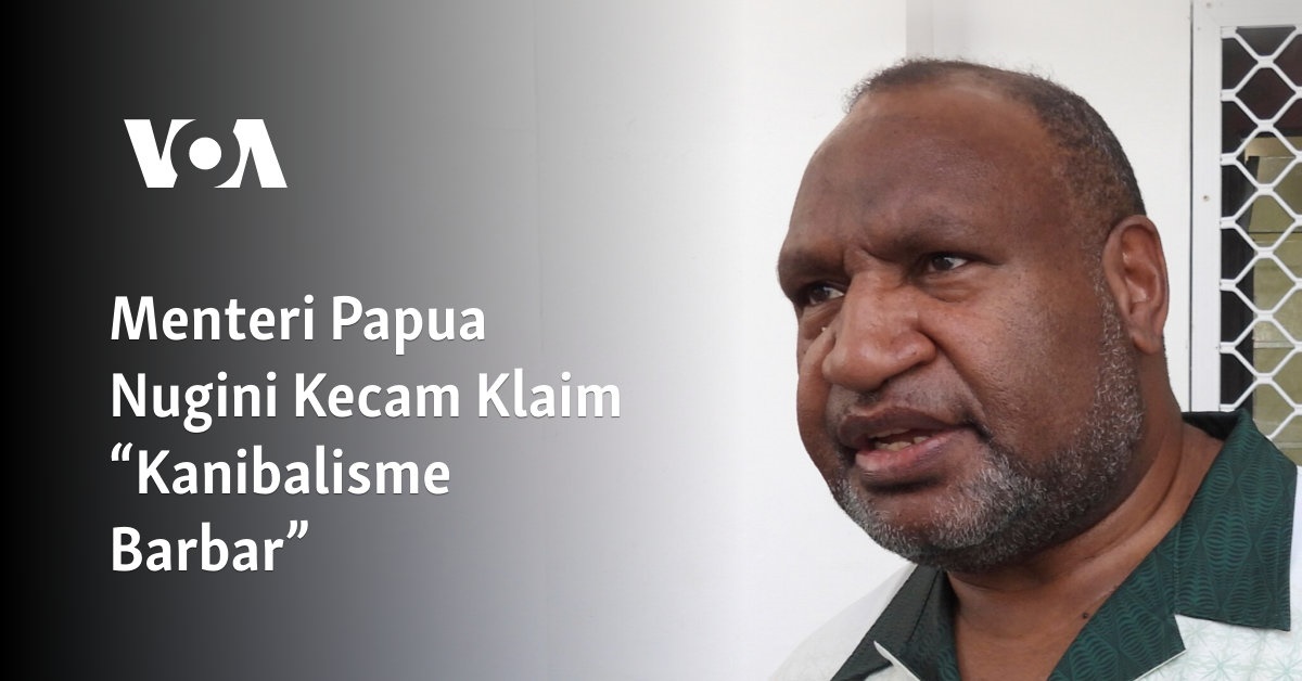 Menteri Papua Nugini Kecam Klaim “Kanibalisme Barbar”