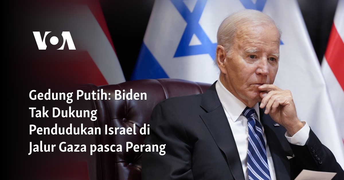 Gedung Putih: Biden Tak Dukung Pendudukan Israel Di Jalur Gaza Pasca Perang