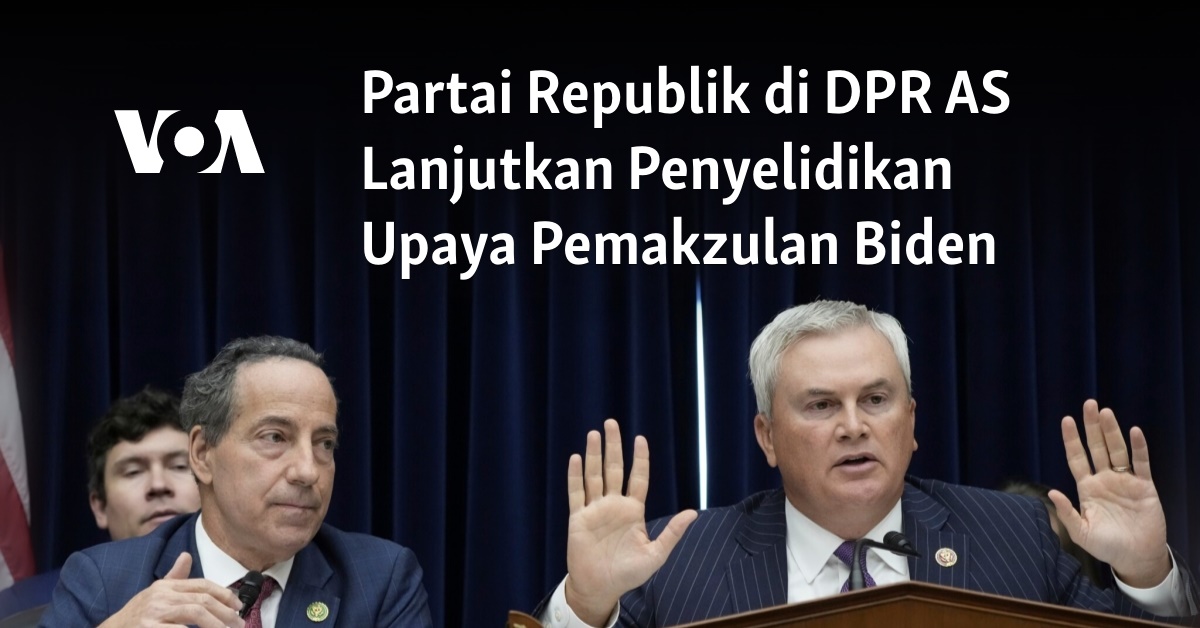 Partai Republik Di DPR AS Lanjutkan Penyelidikan Upaya Pemakzulan Biden