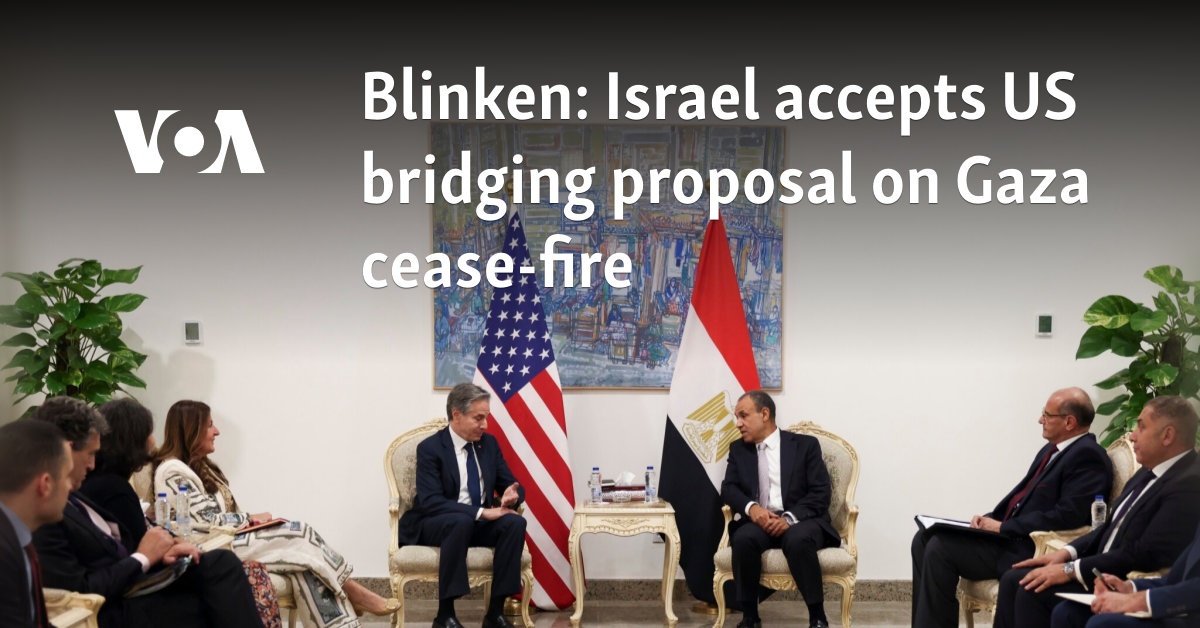 Blinken: Israel Accepts US Bridging Proposal On Gaza Cease-fire