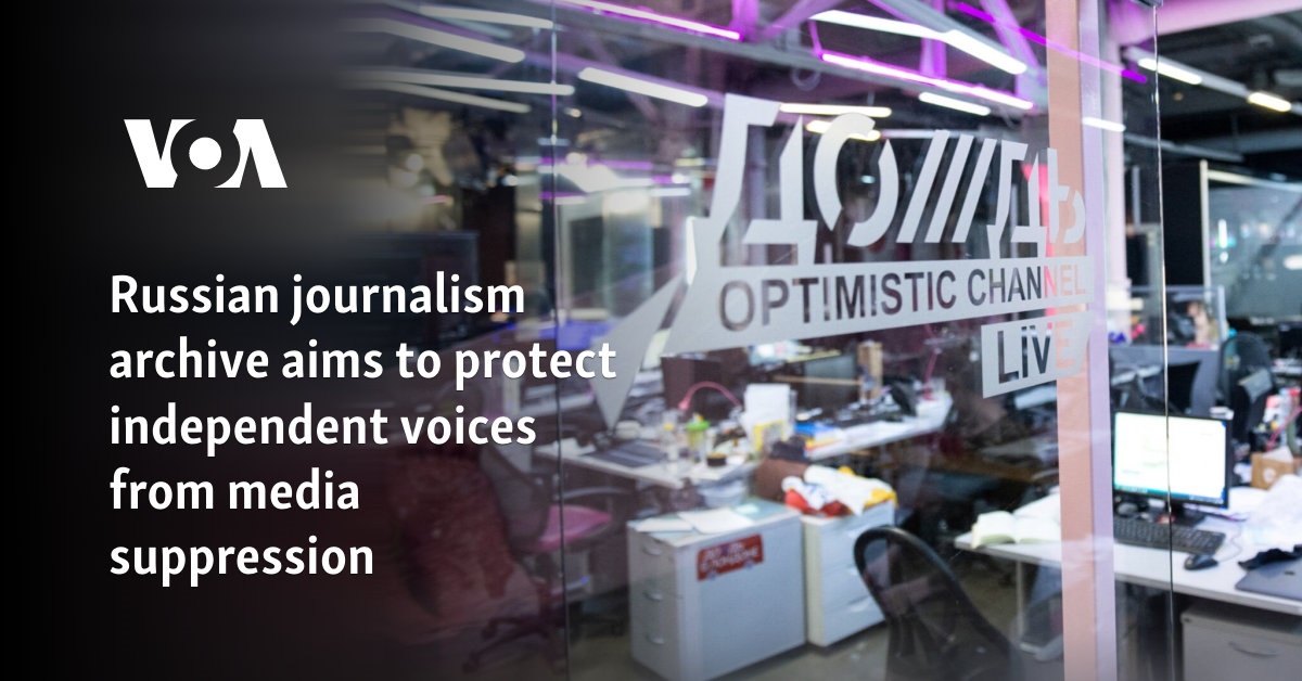 Russian journalism archive aims to protect independent voices from media suppression