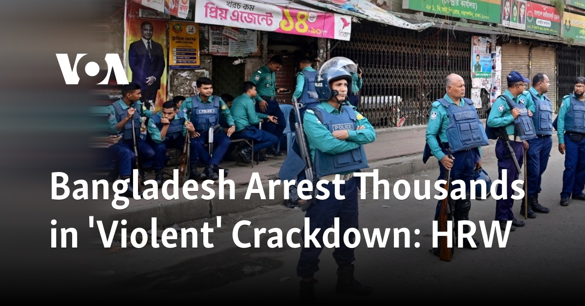Bangladesh Arrest Thousands in 'Violent' Crackdown: HRW
