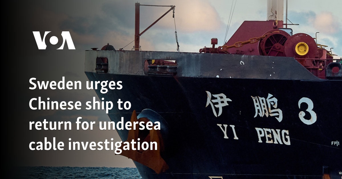 Sweden urges Chinese ship to return for undersea cable investigation