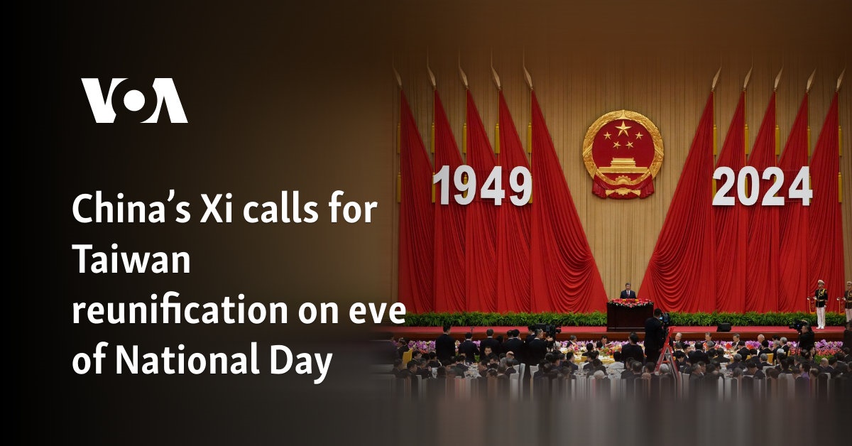 China's Xi calls for Taiwan reunification on eve of National Day