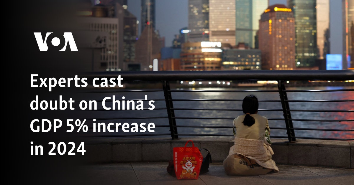 VOA Mandarin: Experts cast doubt on China's 5% GDP increase in 2024