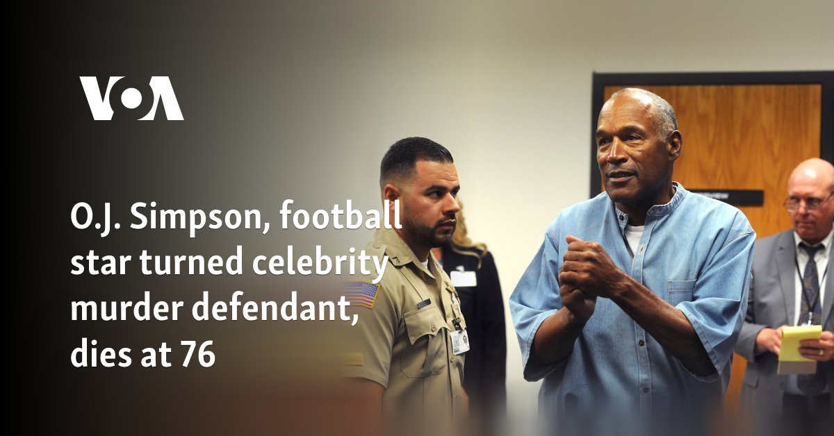 O.J. Simpson, football star turned celebrity murder defendant, dies at 76