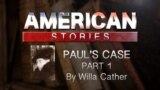 Paul's Case by Willa Cather Part 1