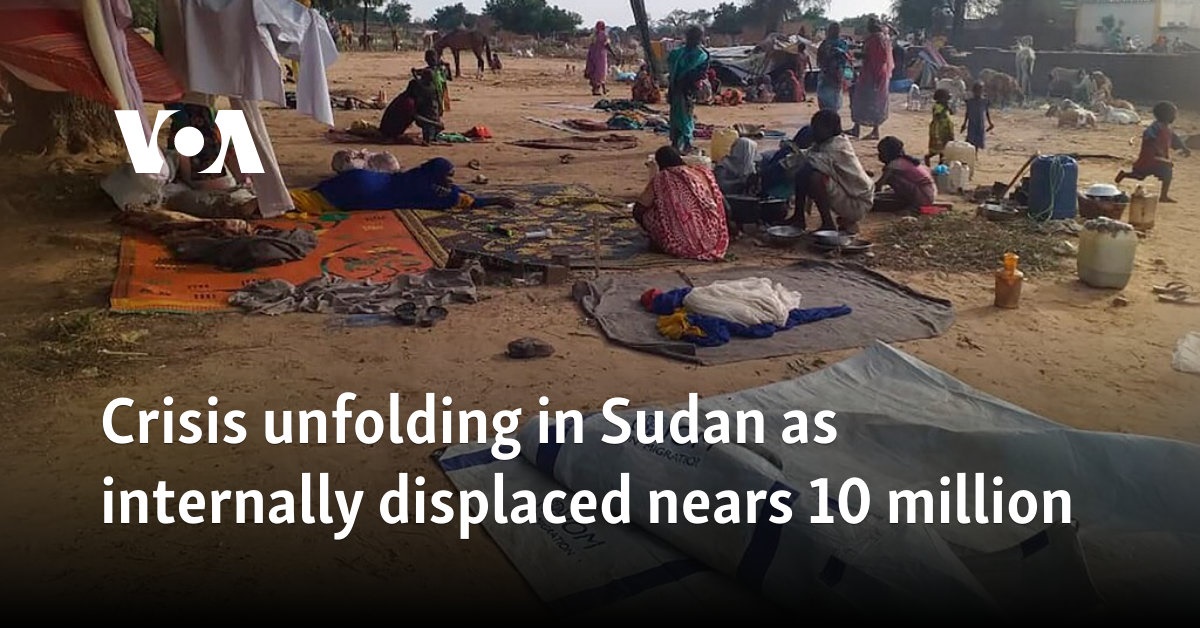 Crisis unfolding in Sudan as internally displaced nears 10 million