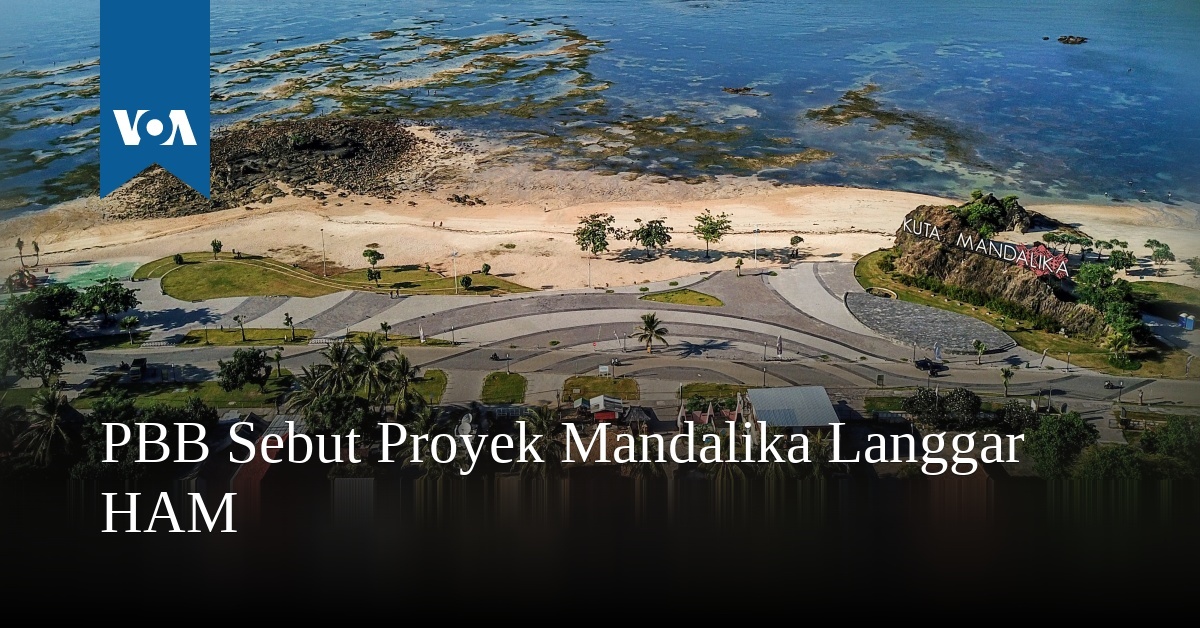 PBB Sebut Proyek Mandalika Langgar HAM