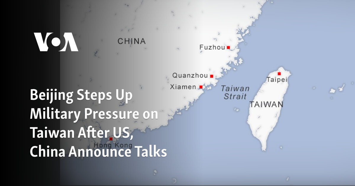 Beijing Steps Up Military Pressure on Taiwan After US, China Announce Talks 