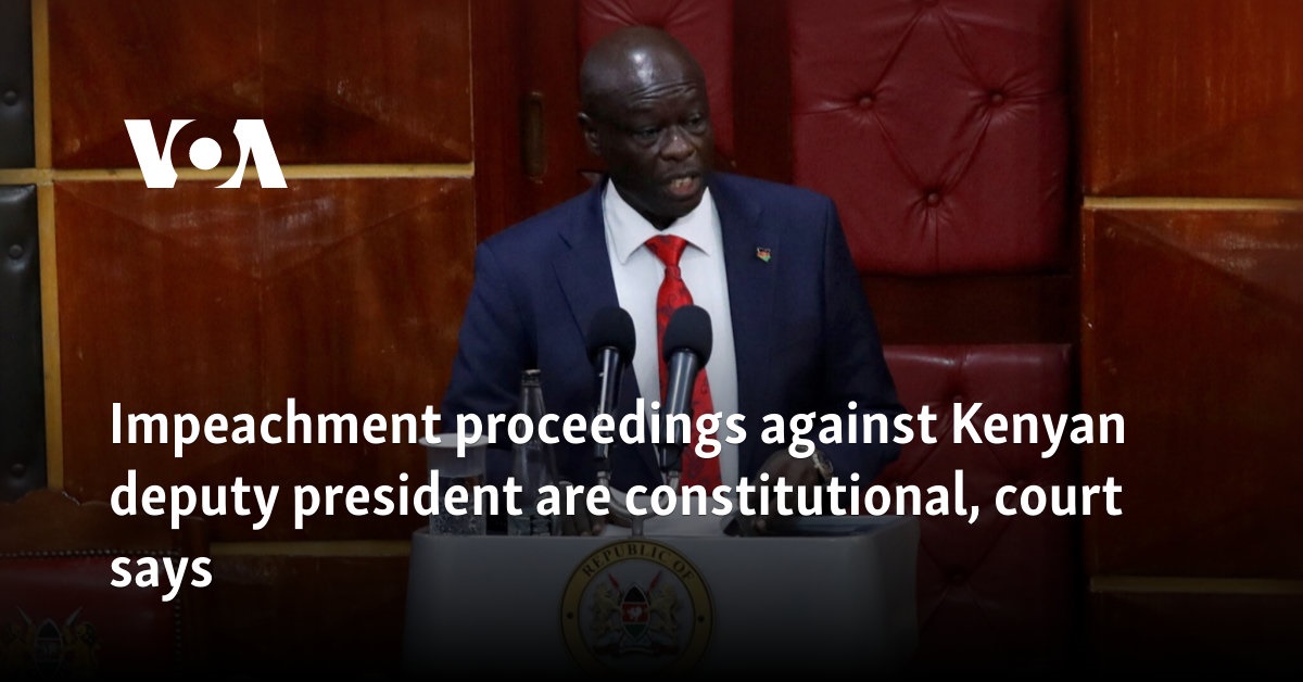 Impeachment proceedings against Kenyan deputy president are constitutional, court says