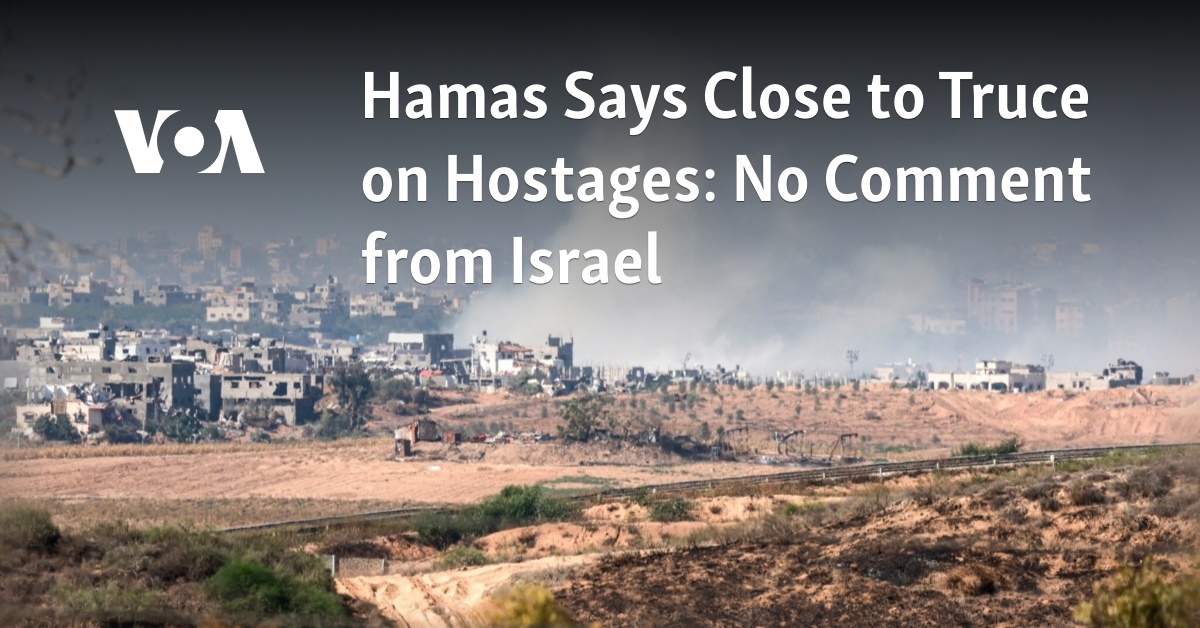 Hamas Says Close to Truce on Hostages: No Comment from Israel 