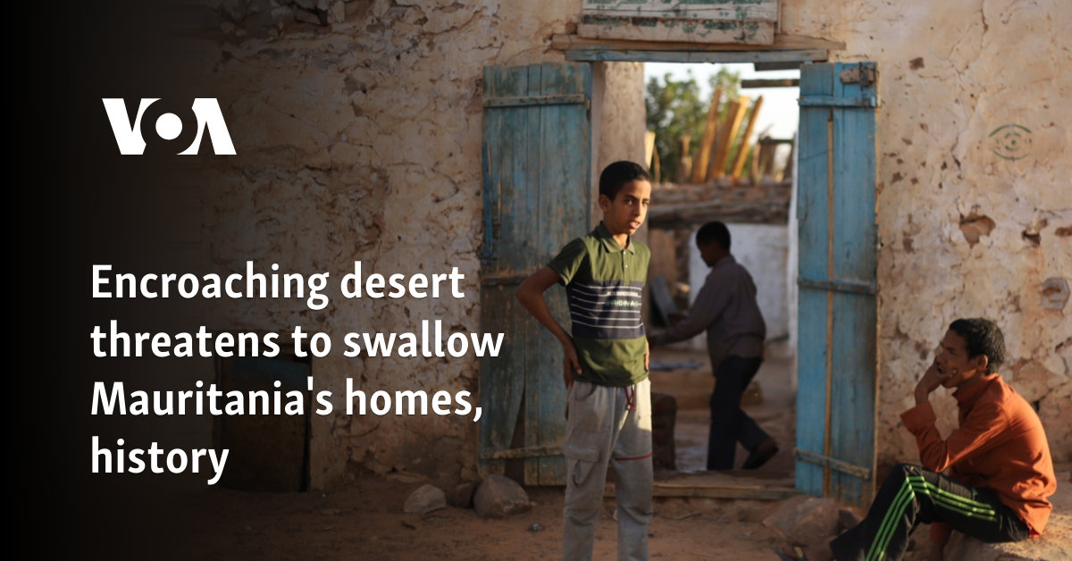 Encroaching desert threatens to swallow Mauritania's homes, history