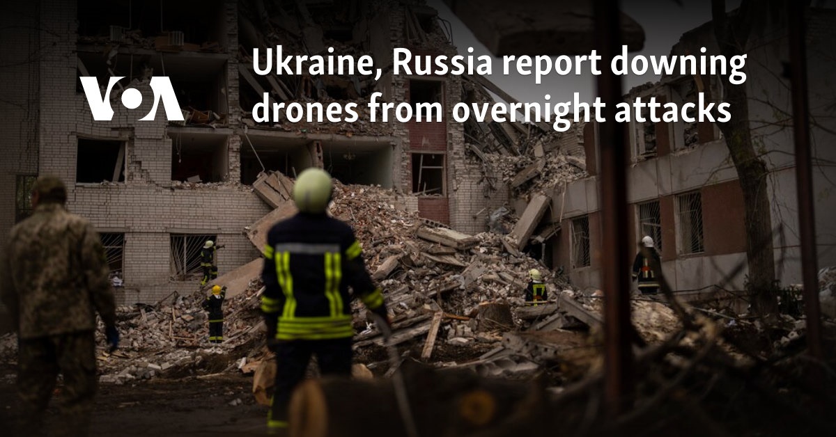 Ukraine, Russia report downing drones from overnight attacks