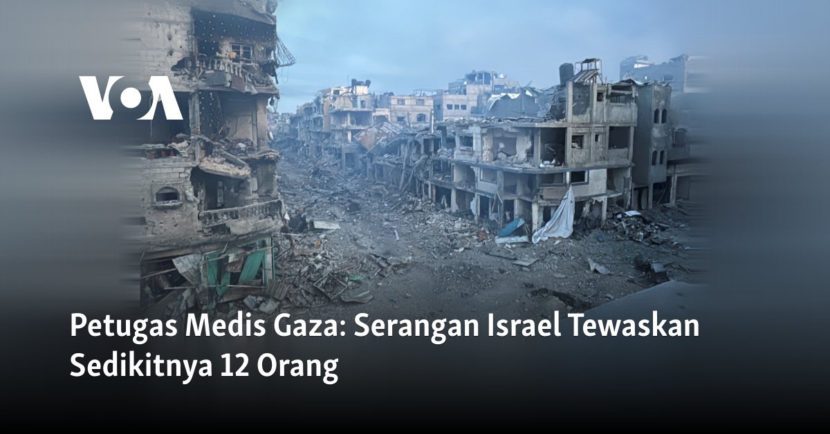 Petugas Medis Gaza: Serangan Israel Tewaskan Sedikitnya 12 Orang