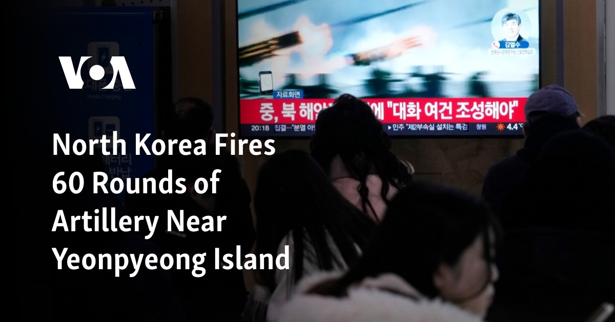 North Korea Fires 60 Rounds of Artillery Near Yeonpyeong Island