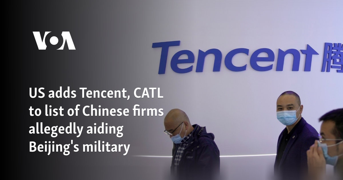 US adds Tencent, CATL to list of Chinese firms allegedly aiding Beijing’s military