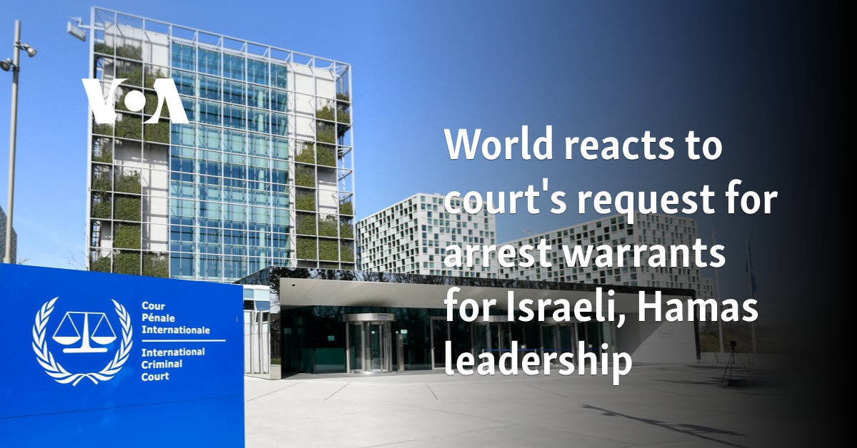 World reacts to court’s request for arrest warrants for Israeli, Hamas leadership