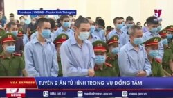 Truyền hình VOA 23/9/20: EU phản đối án tử hình sau khi Hà Nội kêu án Đồng Tâm