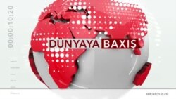 Dünyaya Baxış - 18 avqust 2020