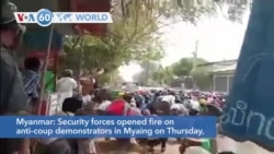 VOA60 World - Myanmar: Security forces opened fire on anti-coup demonstrators in Myaing