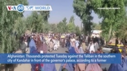 VOA60 World- Thousands of people protested in front of the governor’s palace Tuesday against the Taliban in the southern city of Kandahar