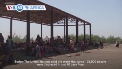 VOA 60: The UN says paramilitary attacks in Sudan displaced thousands of people, and more