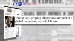 VOA60 Elections - WP: Trump claims that recent groping allegations are a part of a global conspiracy to undermine his campaign