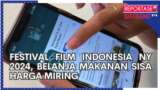 Reportase Weekend: Festival Film Indonesia NY 2024, Belanja Makanan Sisa Harga Miring
