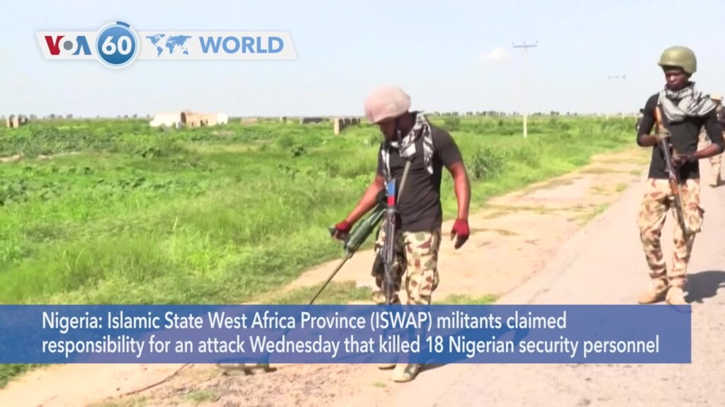VOA60 World- Islamic State West Africa Province militants claimed responsibility for an attack that killed 18 Nigerian security personnel