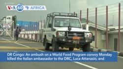 VOA60 Afrikaa - Italy's ambassador to DRC killed in an attack on a United Nations convoy