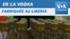 De la vodka fabriquée au Libéria