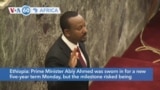 VOA60 Africa - Ethiopia's Prime Minister Abiy Ahmed sworn in for a new five-year term