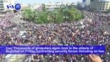 VOA60 World PM - Iraq: Thousands of protesters again took to the streets of Baghdad on Friday