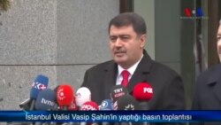 İstanbul Valisi Vasip Şahin: "Parmak İzi Uydu, Saldırının DAEŞ Adına Yapıldığı Net"